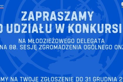 Zapraszamy do wzięcia udziału w konkursie na Młodzieżowego Delegata RP na 80. sesję Zgromadzenia Ogólnego ONZ