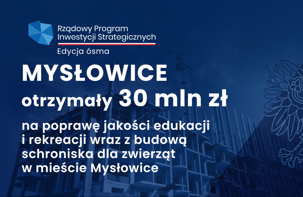 30 mln zł na poprawę jakości edukacji i rekreacji wraz z budowa schroniska dla zwierząt w mieście Mysłowice