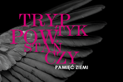 „TRYPTYK POWSTAŃCZY – PAMIĘĆ ZIEMI”