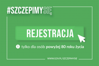 Masz powyżej 80 lat? Zarejestruj się na termin szczepienia przeciw COVID-19 już 15 stycznia!