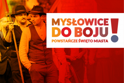 „Mysłowice Do Boju! – Powstańcze Święto Miasta”