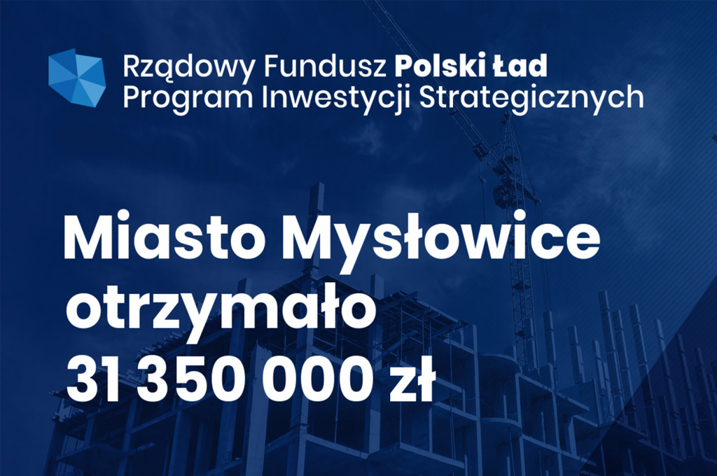 Mysłowice otrzymały 31.350.000 zł dofinansowania z Rządowego Funduszu Polski Ład